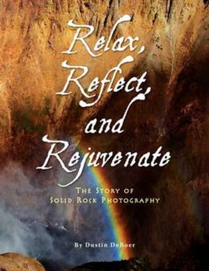 Relax, Reflect, and Rejuvenate de Dustin Deboer