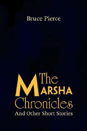 The Marsha Chronicles de Bruce Pierce