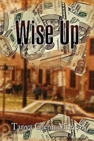 Wise Up de Tanya Glenn Munoz