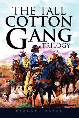 The Tall Cotton Gang Trilogy de Bernard Baker