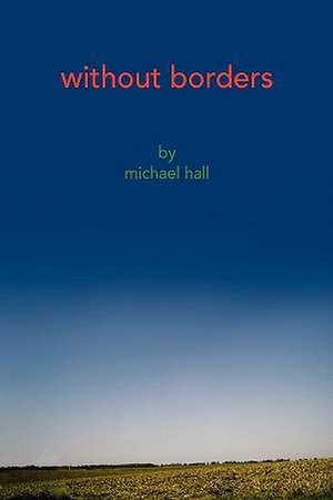 Without Borders de Michael Hall