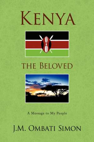 Kenya the Beloved de J. M. Ombati Simon