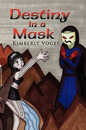 Destiny in a Mask de Kimberly Vogel