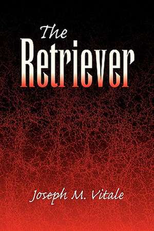 The Retriever de Joseph M. Vitale