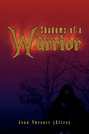 Shadows of a Warrior de Threatt (Zfire) Sean Threatt (Zfire)