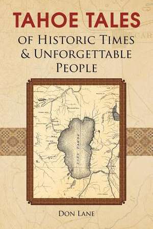 Tahoe Tales of Historic Times & Unforgettable People de Don Lane