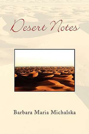 Desert Notes de Barbara Maria Michalska