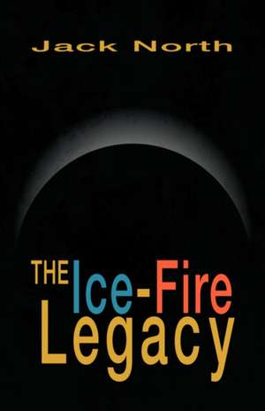 North, J: Ice-Fire Legacy