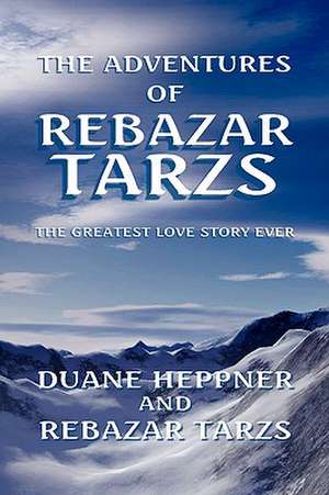 The Adventures of Rebazar Tarzs de Duane Heppner