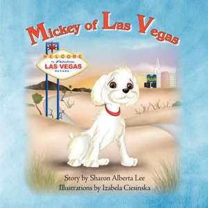 Mickey of Las Vegas de Sharon Alberta Lee