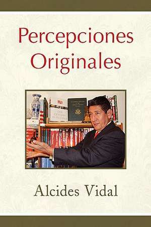 Percepciones Originales de Alcides Vidal