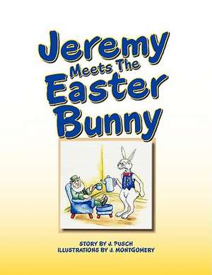 Jeremy Meets the Easter Bunny de J. Pusch