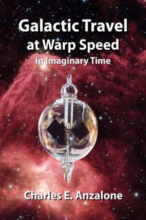 Galactic Travel at Warp Speed In Imaginary Time de Charles E. Anzalone