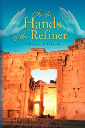 In the Hands of the Refiner de Noor Ellias