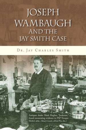 Joseph Wambaugh and the Jay Smith Case de Jay Charles Smith