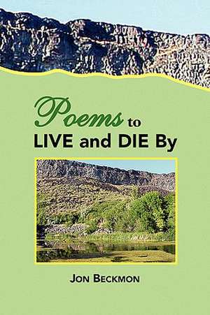 Poems to Live and Die by de Jon Beckmon