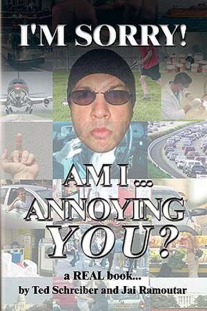 I'm Sorry, Am I Annoying You? de Ted Schreiber