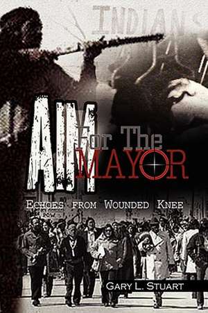 Aim for the Mayor de Gary L. Stuart