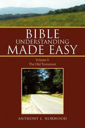 Bible Understanding Made Easy de Anthony L. Norwood