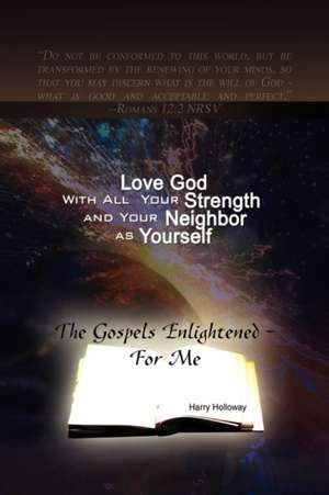 Love God With All Your Strength and Your Neighbor as Yourself de Harry Holloway