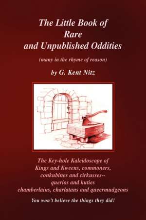 The Little Book of Rare and Unpublished Oddities de G. Kent Nitz