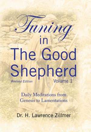 Tuning in the Good Shepherd Volume 1 de H. Lawrence Zillmer