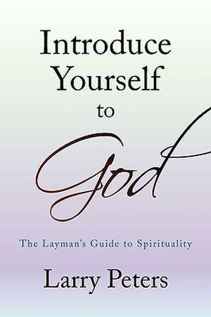 Introduce Yourself to God de Larry Peters