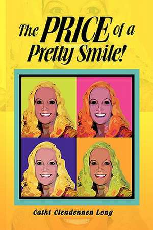 The Price of a Pretty Smile! de Cathi Clendennen Long