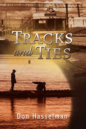 Hasselman, D: Tracks and Ties