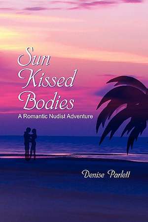 Sun Kissed Bodies de Denise Parlett