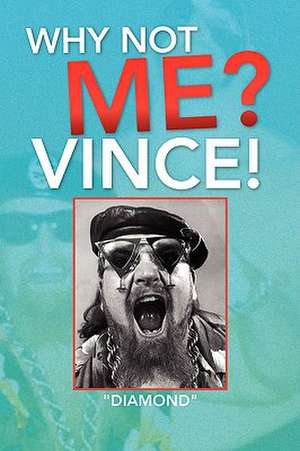 Why Not Me? Vince! de "Diamond" Mike Allen