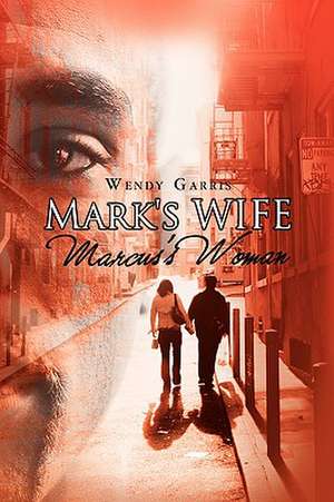 Mark's Wife/Marcus's Woman de Wendy Garris