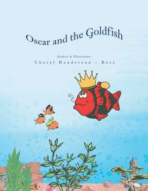 Oscar and the Goldfish de Henderson-Ross, Cheryl