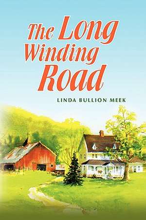 The Long Winding Road de Linda Bullion Meek