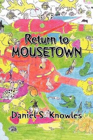 Return to Mousetown de Daniel S. Knowles