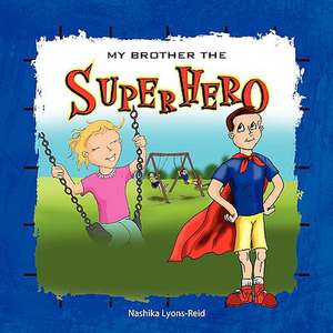 My Brother the Superhero de Nashika Lyons-Reid