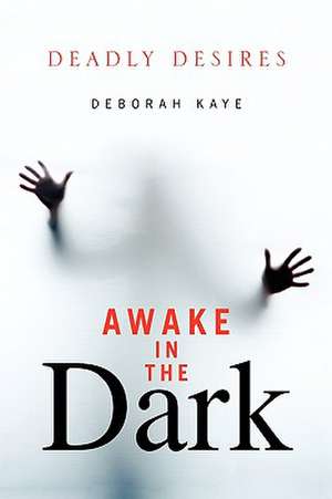 Kaye, D: Awake in the Dark