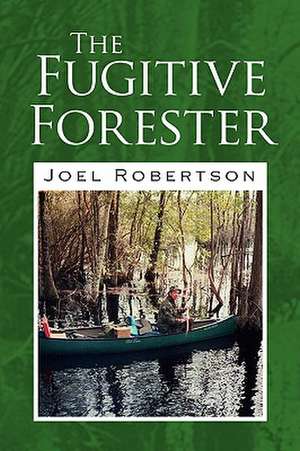 The Fugitive Forester de Joel Robertson