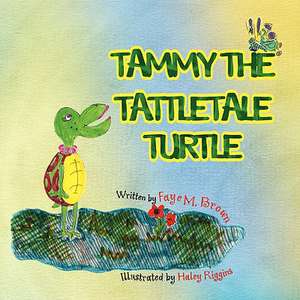 Tammy the Tattletale Turtle de Faye M. Brown