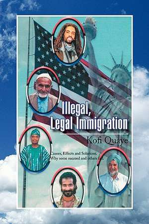 Illegal, Legal Immigration de Kofi Quaye