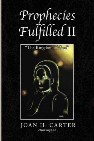 Prophecies Fulfilled II de Joan H. Carter