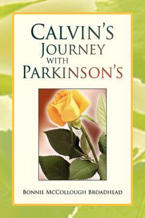 Calvin's Journey with Parkinson's de Bonnie McCollough Broadhead