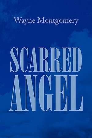 Scarred Angel de Wayne Montgomery