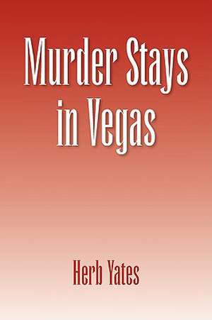 Murder Stays in Vegas de Herb Yates