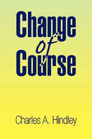 Change of Course de Charles A. Hindley