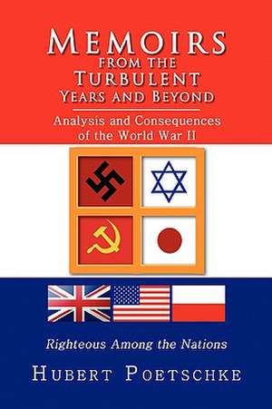 Memoirs from the Turbulent Years and Beyond de Hubert Poetschke