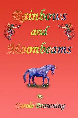 Rainbows and Moonbeams de Carole Browning