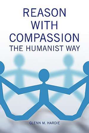 Reason with Compassion de Glenn M. Hardie