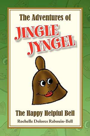 The Adventures of Jingle Jyngel de Rochelle Dolores Rabouin-Bell