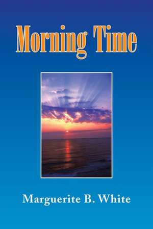 Morning Time de Marguerite B. White